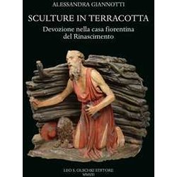 Sculture In Terracotta. Devozione Nella Casa Fiorentina Del Rinascimento. Ediz. Illustrata Sculture In Terracotta. Devozione Nella Casa Fiorentina Del Rinascimento. Ediz. Illustrata