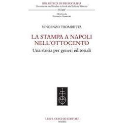 La Stampa A Napoli Nell'ottocento. Una Storia Per Generi Editoriali: 1 La Stampa A Napoli Nell'ottocento. Una Storia Per Generi Editoriali: 1