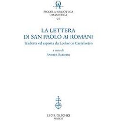 La Lettera Di San Paolo Ai Romani. Tradotta Ed Esposta Da Lodovico Castelvetro
