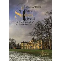 Il Parco Spalletti Trivelli E Il «Giardino Inglese» Nei Territori Estensi Il Parco Spalletti Trivelli E Il «Giardino Inglese» Nei Territori Estensi