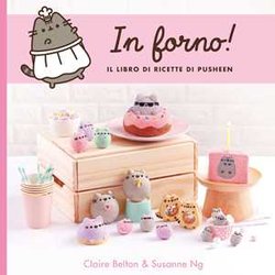 In Forno! Il Libro Di Ricette Di Pusheen. Ediz. A Colori In Forno! Il Libro Di Ricette Di Pusheen. Ediz. A Colori