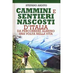 Cammini E Sentieri Nascosti D'italia Da Percorrere Almeno Una Volta Nella Vita Cammini E Sentieri Nascosti D'italia Da Percorrere Almeno Una Volta Nella Vita