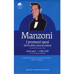 I Promessi Sposi-Storia Della Colonna Infame-Inni Sacri-Odi Civili. Ediz. Integrale I Promessi Sposi-Storia Della Colonna Infame-Inni Sacri-Odi Civili. Ediz. Integrale
