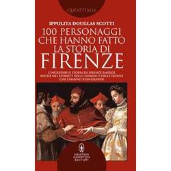100 Personaggi Che Hanno Fatto La Storia Di Firenze