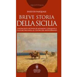 Breve Storia Della Sicilia. L'avvincente Vicenda Di Invasioni, Conquiste E Culture Dell'isola Al Centro Del Mediterraneo Breve Storia Della Sicilia. L'avvincente Vicenda Di Invasioni, Conquiste E Culture Dell'isola Al Centro Del Mediterraneo