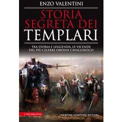 Storia Segreta Dei Templari. Tra Storia E Leggenda, Le Vicende Del Più Celebre Ordine Cavalleresco Storia Segreta Dei Templari. Tra Storia E Leggenda, Le Vicende Del Più Celebre Ordine Cavalleresco