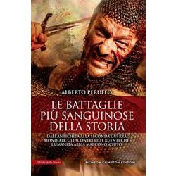 Le Battaglie Più Sanguinose Della Storia. Dall'antichità Alla Seconda Guerra Mondiale, Gli Scontri Più Cruenti Che L’Umanità Abbia Mai Conosciuto Le Battaglie Più Sanguinose Della Storia. Dall'antichità Alla Seconda Guerra Mondiale, Gli Scontri Più Cruenti Che L’Umanità Abbia Mai Conosciuto