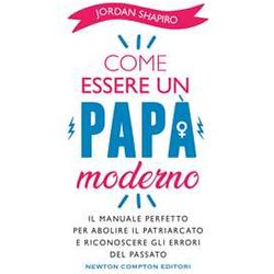 Come Essere Un Papà Moderno Come Essere Un Papà Moderno