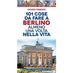 101 Cose Da Fare A Berlino Almeno Una Volta Nella Vita 101 Cose Da Fare A Berlino Almeno Una Volta Nella Vita