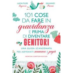 101 Cose Da Fare In Gravidanza E Prima Di Diventare Genitori 101 Cose Da Fare In Gravidanza E Prima Di Diventare Genitori