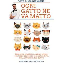 Ogni Gatto Ne Va Matto. Trucchi E Semplici Consigli Medici Per Avere Sempre La Risposta Giusta Nella Cura Del Tuo Gatto Ogni Gatto Ne Va Matto. Trucchi E Semplici Consigli Medici Per Avere Sempre La Risposta Giusta Nella Cura Del Tuo Gatto