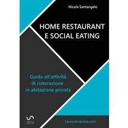Home Restaurant E Social Eating. Guida All'attività Di Ristorazione In Abitazione Privata Home Restaurant E Social Eating. Guida All'attività Di Ristorazione In Abitazione Privata