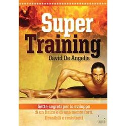 Super Training. Sette Segreti Per Lo Sviluppo Di Un Fisico E Di Una Mente Forti, Flessibili E Resistenti Super Training. Sette Segreti Per Lo Sviluppo Di Un Fisico E Di Una Mente Forti, Flessibili E Resistenti