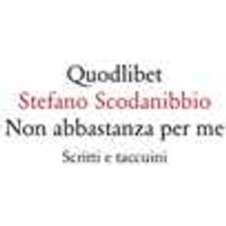 Non Abbastanza Per Me. Scritti E Taccuini Non Abbastanza Per Me. Scritti E Taccuini