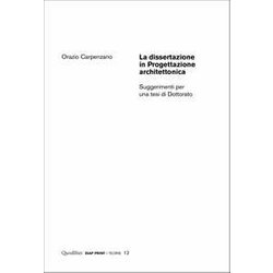 La Dissertazione In Progettazione Architettonica. Suggerimenti Per Una Tesi Di Dottorato