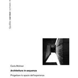 Architettura In Sequenza. Progettare Lo Spazio Dell'esperienza