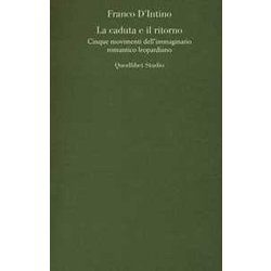 La Caduta E Il Ritorno. Cinque Movimenti Dell'immaginario Romantico Leopardiano