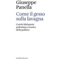 Come Il Gesso Sulla Lavagna. Curzio Malaparte Polemista E Teorico Della Politica Come Il Gesso Sulla Lavagna. Curzio Malaparte Polemista E Teorico Della Politica