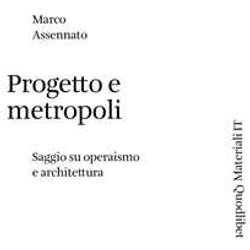 Progetto E Metropoli. Saggio Su Operaismo E Architettura Progetto E Metropoli. Saggio Su Operaismo E Architettura