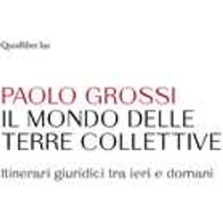 Il Mondo Delle Terre Collettive Itinerari Giuridici Tra Ieri E Domani Il Mondo Delle Terre Collettive Itinerari Giuridici Tra Ieri E Domani