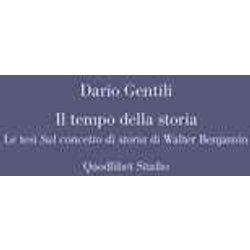 Il Tempo Della Storia. Le Tesi «Sul Concetto Di Storia» Di Walter Benjamin Il Tempo Della Storia. Le Tesi «Sul Concetto Di Storia» Di Walter Benjamin