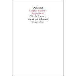 Ciò Che è Nostro Non Ci Sarà Tolto Mai. Carteggio 1918-1980 Ciò Che è Nostro Non Ci Sarà Tolto Mai. Carteggio 1918-1980