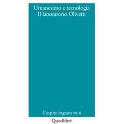 Umanesimo E Tecnologia. Il Laboratorio Olivetti Umanesimo E Tecnologia. Il Laboratorio Olivetti