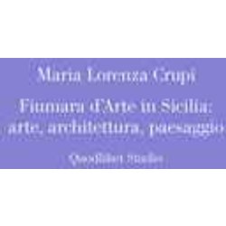 Fiumara D'arte In Sicilia: Arte, Architettura, Paesaggio Fiumara D'arte In Sicilia: Arte, Architettura, Paesaggio