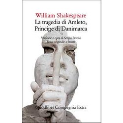La Tragedia Di Amleto, Principe Di Danimarca. Testo Originale A Fronte. Ediz. Integrale La Tragedia Di Amleto, Principe Di Danimarca. Testo Originale A Fronte. Ediz. Integrale