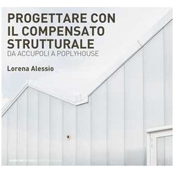 Progettare Con Il Compensato Strutturale. Da Accupoli A Polyhouse Progettare Con Il Compensato Strutturale. Da Accupoli A Polyhouse