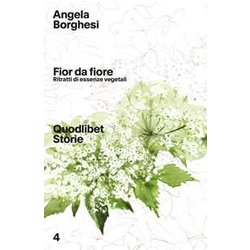 Fior Da Fiore. Ritratti Di Essenze Vegetali