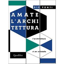 Amate L'architettura. L'architettura è Un Cristallo Amate L'architettura. L'architettura è Un Cristallo