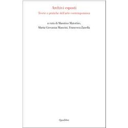 Archivi Esposti. Teorie E Pratiche Dell'arte Contemporanea