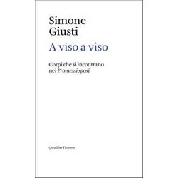 A Viso A Viso. Corpi Che Si Incontrano Nei Promessi Sposi A Viso A Viso. Corpi Che Si Incontrano Nei Promessi Sposi