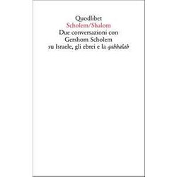 Scholem/Shalom. Due Conversazioni Con Gershom Scholem Su Israele, Gli Ebrei E La Qabbalah Scholem/Shalom. Due Conversazioni Con Gershom Scholem Su Israele, Gli Ebrei E La Qabbalah