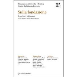 Almanacco Di Filosofia E Politica. Sulla Fondazione. Anarchia E Istituzioni (Vol. 5) Almanacco Di Filosofia E Politica. Sulla Fondazione. Anarchia E Istituzioni (Vol. 5)