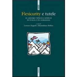 Flexicurity E Tutele. Il Lavoro Tipico E Atipico In Italia E In Germania