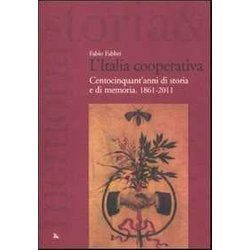 L'italia Cooperativa. Centocinquant'anni Di Storia E Di Memoria. 1861-2011 L'italia Cooperativa. Centocinquant'anni Di Storia E Di Memoria. 1861-2011