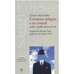 L'evasione Spiegata A Un Evasore. Anche A Quello Dentro Di Noi L'evasione Spiegata A Un Evasore. Anche A Quello Dentro Di Noi