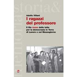 I Ragazzi Del Professore. Il Filo Rosso Delle Lotte Per La Democrazia In Terra Di Lavoro E Nel Mezzogiorno I Ragazzi Del Professore. Il Filo Rosso Delle Lotte Per La Democrazia In Terra Di Lavoro E Nel Mezzogiorno