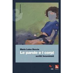 Le Parole E I Corpi. Scritti Femministi Le Parole E I Corpi. Scritti Femministi