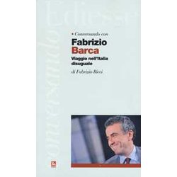 Conversando Con Fabrizio Barca. Viaggio Nell'italia Disuguale Conversando Con Fabrizio Barca. Viaggio Nell'italia Disuguale