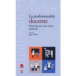 La Professionalità Docente. Materiali Per Una Critica Sindacale