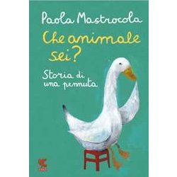Che Animale Sei? Storia Di Una Pennuta. Nuova Ediz. Che Animale Sei? Storia Di Una Pennuta. Nuova Ediz.