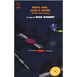 Rock, Pop, Jazz & Altro. Scritti Sulla Musica Rock, Pop, Jazz & Altro. Scritti Sulla Musica