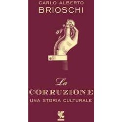 La Corruzione. Una Storia Culturale