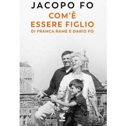 Com'è Essere Figlio Di Franca Rame E Dario Fo Com'è Essere Figlio Di Franca Rame E Dario Fo