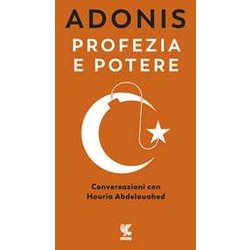 Profezia E Potere. Conversazioni Con Houria Abdelouahed Profezia E Potere. Conversazioni Con Houria Abdelouahed