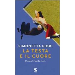 La Testa E Il Cuore. L'amore In Trenta Storie La Testa E Il Cuore. L'amore In Trenta Storie