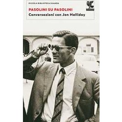 Pasolini Su Pasolini. Conversazioni Con Jon Halliday